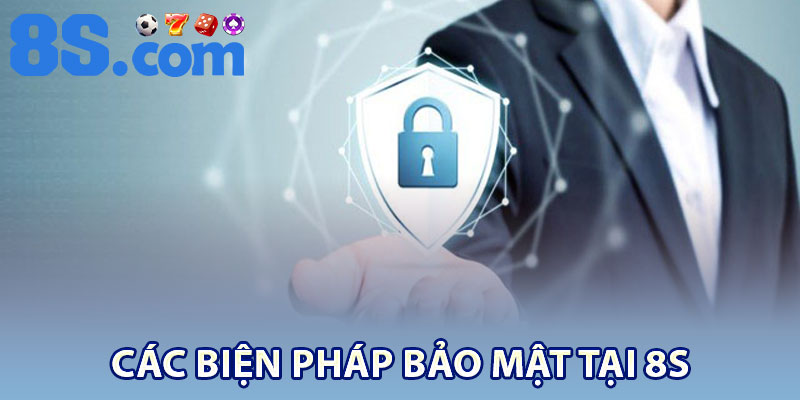 Các biện pháp bảo mật tại 8S