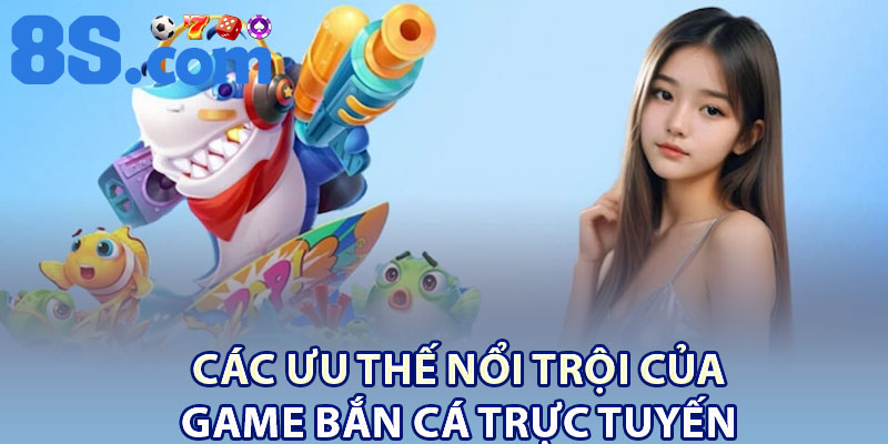 Các ưu thế nổi trội của game bắn cá trực tuyến