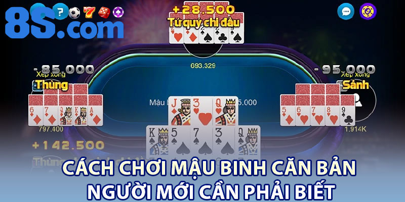 Cách chơi Mậu Binh căn bản người mới cần phải biết