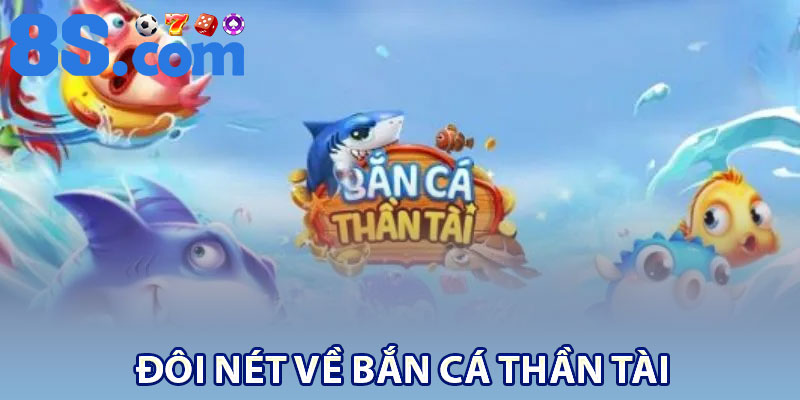 Đôi nét về bắn cá thần tài