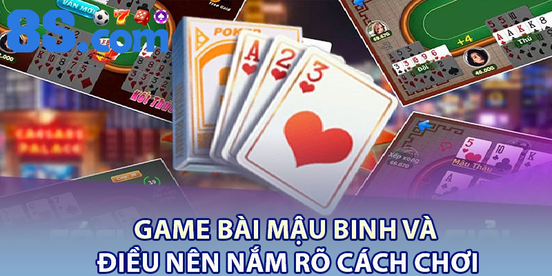 Game bài Mậu Binh và điều nên nắm rõ cách chơi