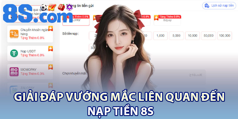 Giải đáp vướng mắc liên quan đến nạp tiền 8S