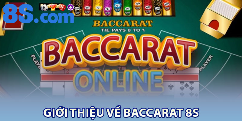 Giới thiệu về Baccarat 8S
