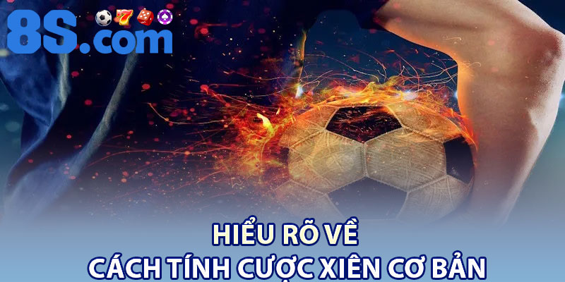 Hiểu rõ về cách tính cược xiên cơ bản