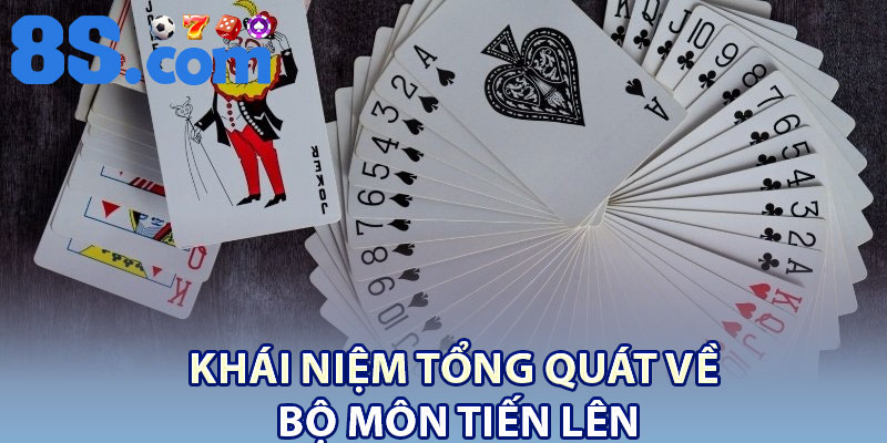 Khái niệm tổng quát về bộ môn tiến lên