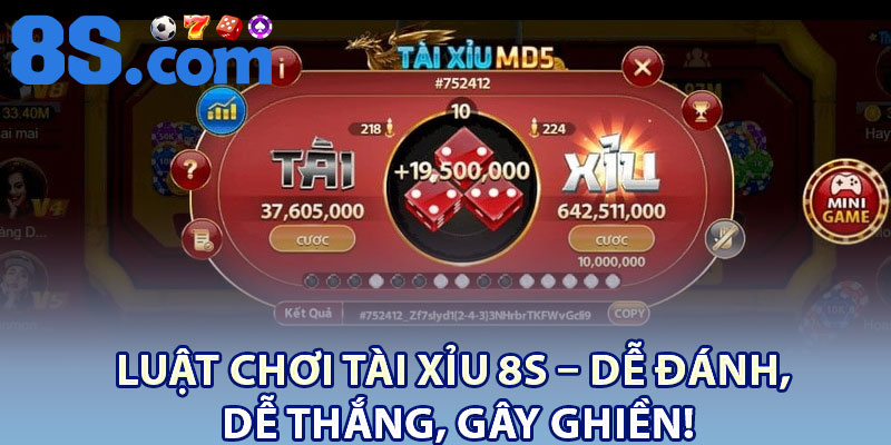 Luật chơi Tài xỉu 8S – Dễ đánh, dễ thắng, gây ghiền!