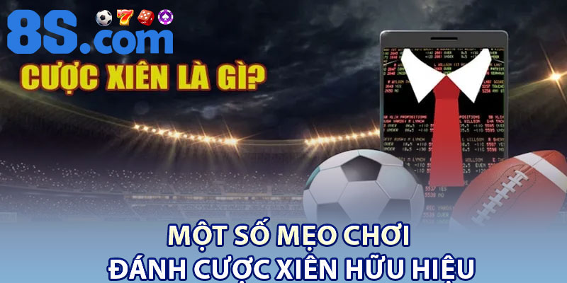 Một số mẹo chơi đánh cược xiên hữu hiệu