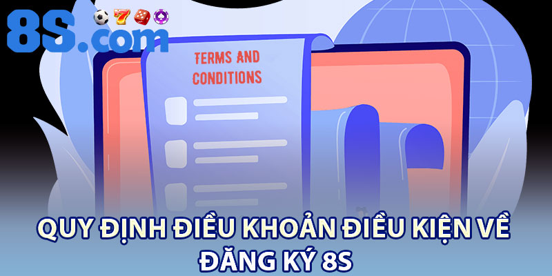 Quy định điều khoản điều kiện về đăng ký 8S