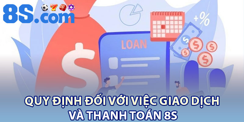 Quy định đối với việc giao dịch và thanh toán 8S