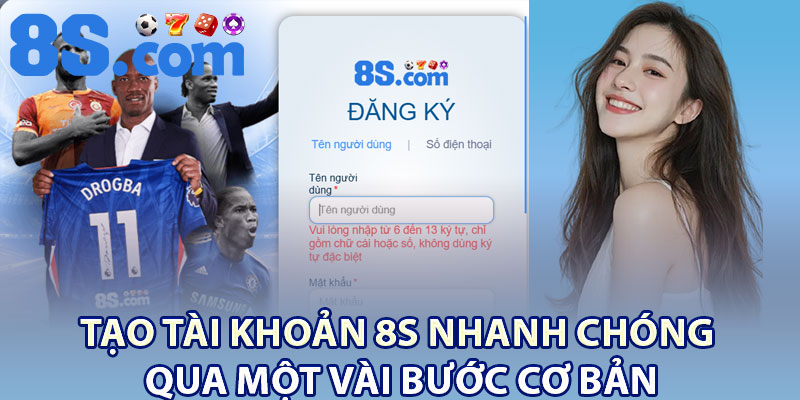 Tạo tài khoản 8S nhanh chóng qua một vài bước cơ bản