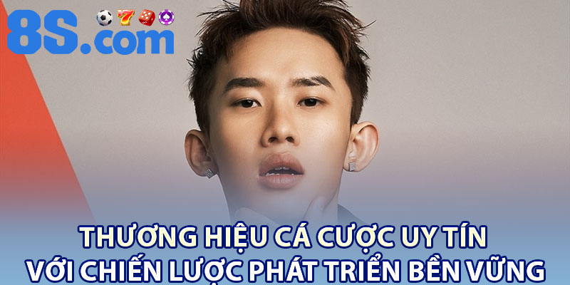 Thương hiệu cá cược uy tín với chiến lược phát triển bền vững
