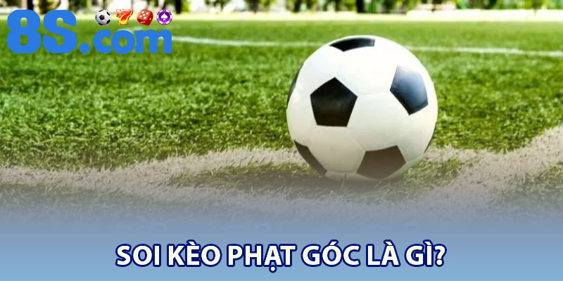Soi kèo phạt góc là gì?